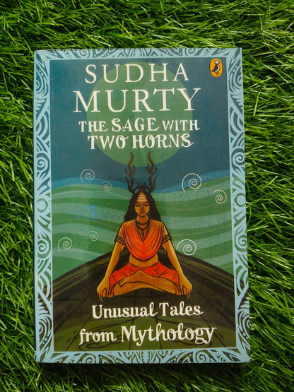 The Sage With Two Horns Unusual Tales From Mythology By Sudha murty