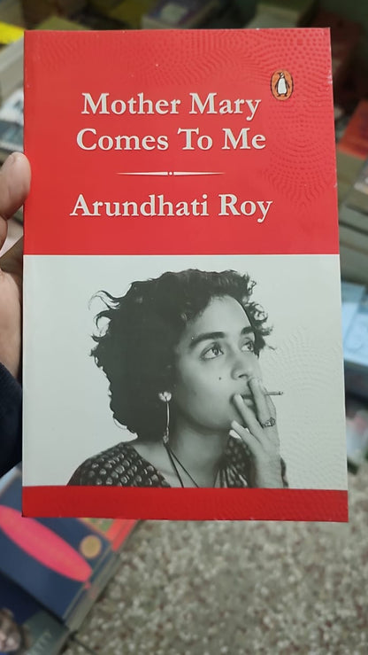 Mother Mary Comes to Me By Arundhati Roy