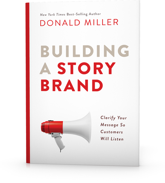 BUILDING A STORY BRAND By DONALD MILLER