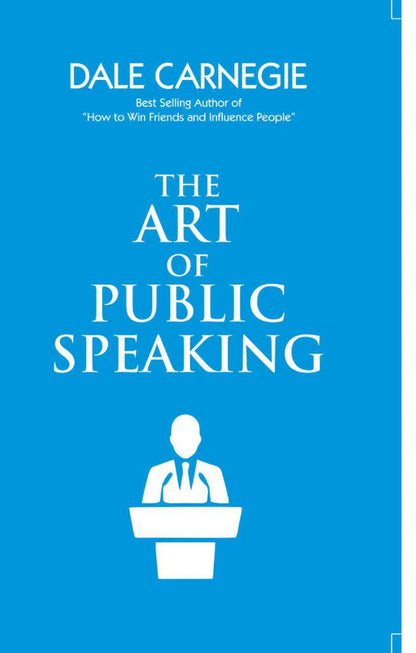 The Art of Public Speaking by Dale Carnegie