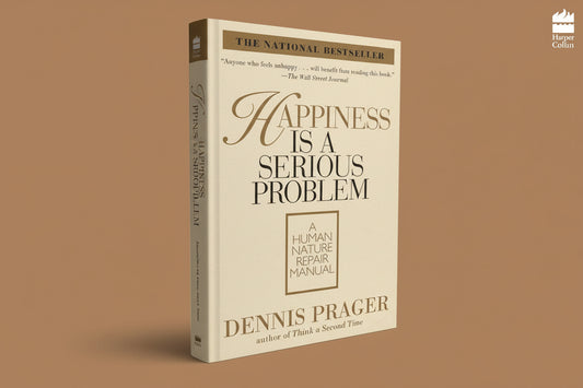 Happiness Is a Serious Problem By Dennis Prager  (Hardcover)