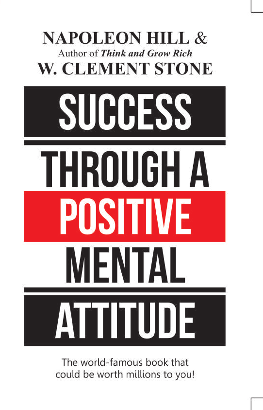 SUCCESS THROUGH A POSITIVE MENTAL ATTITUDE By NAPOLEON HILL & W. CLEMENT STONE