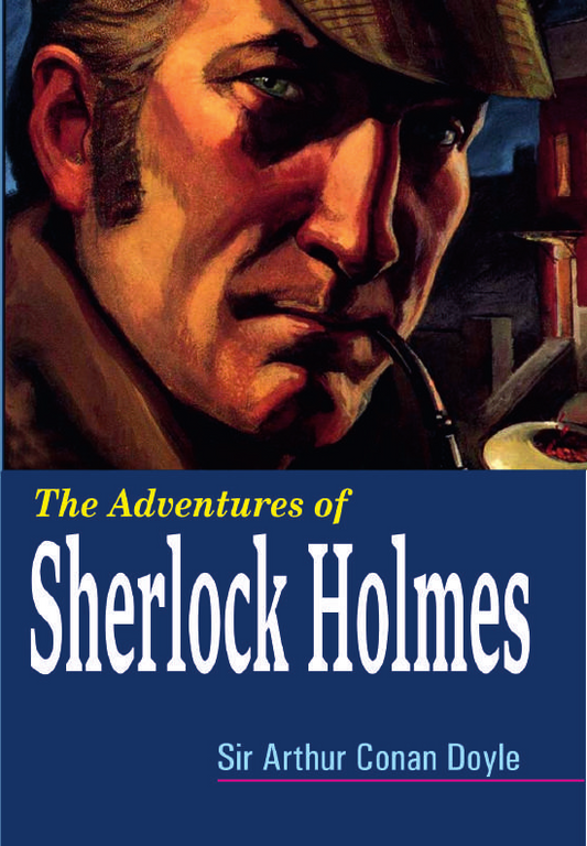 THE ADVENTURES OF SHERLOCK HOLMES By SIR ARTHUR CONAN DOYLE