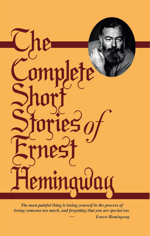 THE COMPLETE SHORT STORIES OF ERNEST HEMINGWAY By ERNEST HEMINGWAY