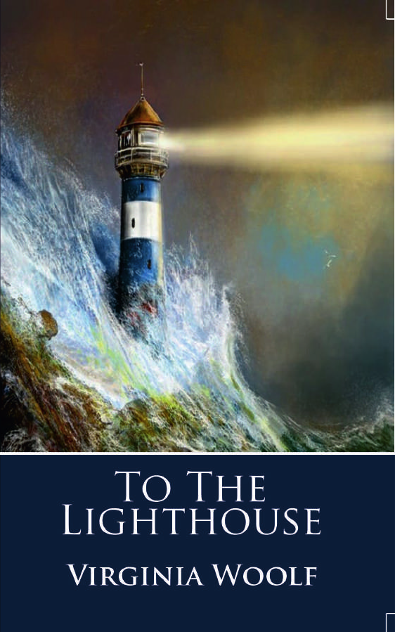 TO THE LIGHTHOUSE By VIRGINIA WOOLF