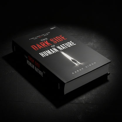 The Dark Side Of Human Nature By Aarav Singh (Hardcover)
