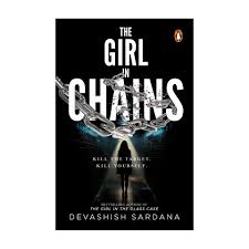 The Girl in Chains by Devashish Sardana (Paperback)