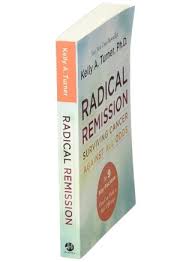 Radical Remission by Kelly A. Turner PhD (Paperback)