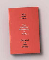 The Ruthless Elimination of Hurry By John Mark Comer (Author), (Foreword) John Ortberg (Hardcover)