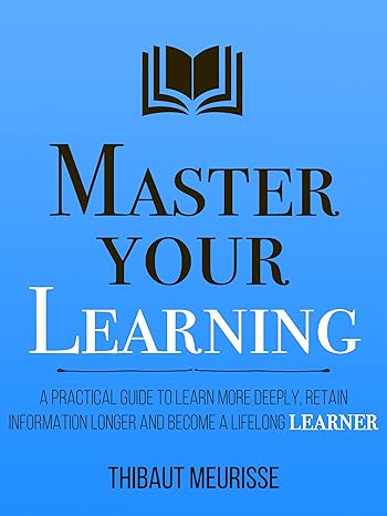 Master Your Learning by Thibaut Meurisse