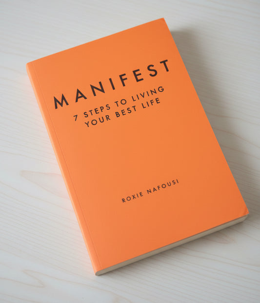 MANIFEST: 7 STEPS TO LIVING YOUR BEST LIFE By ROXIE NAFOUSI (Paperback)