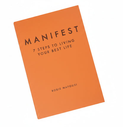 MANIFEST: 7 STEPS TO LIVING YOUR BEST LIFE By ROXIE NAFOUSI (Paperback)