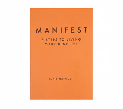 MANIFEST: 7 STEPS TO LIVING YOUR BEST LIFE By ROXIE NAFOUSI (Paperback)