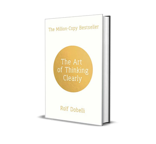 Art Of Thinking Clearly