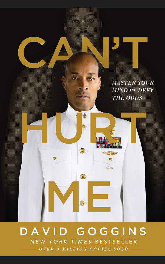 CAN’T HURT ME by DAVID GOGGINS