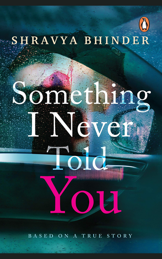 SOMETHING I NEVER TOLD YOU by SHRAVYA BHINDER