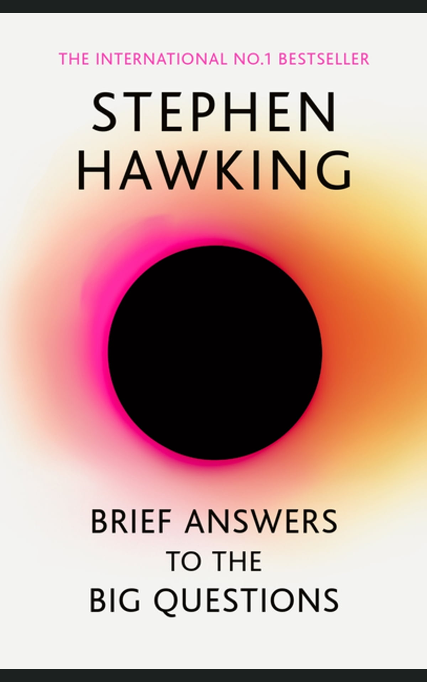 BRIEF ANSWERS TO THE BIG QUESTIONS By STEPHEN HAWKING