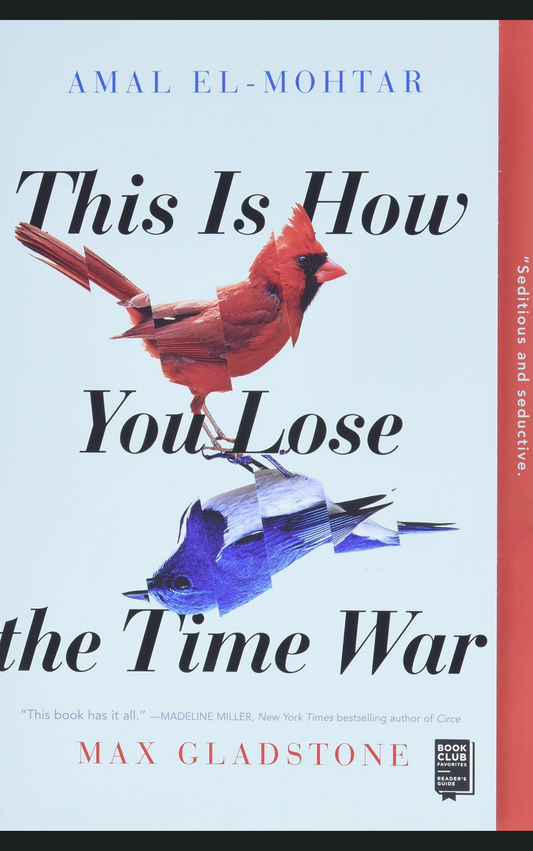 THIS IS HOW YOU LOSE THE TIME WAR by AMAL EL MOHTAR
