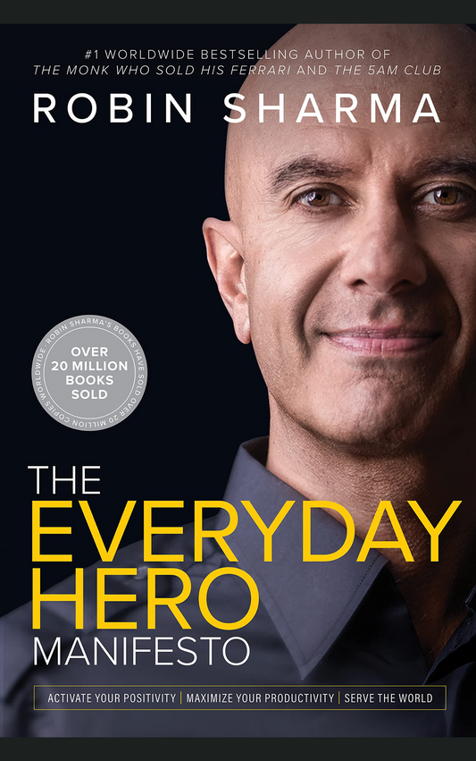 THE EVERYDAY HERO MANIFESTO by ROBIN SHARMA