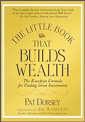 THE LITTLE BOOK THAT BUILDS WEALTH By PAT DORSEY (Hardcover)
