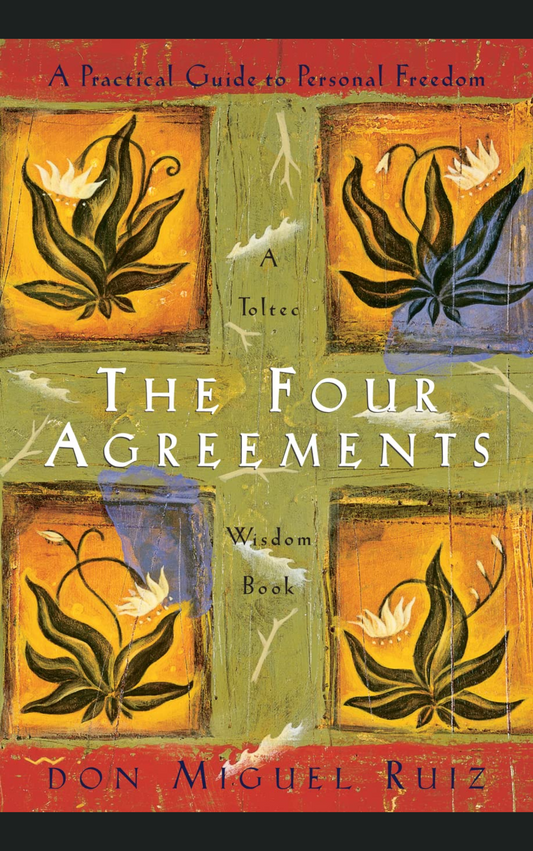 THE FOUR AGREEMENTS by DON MIGUEL RUIZ