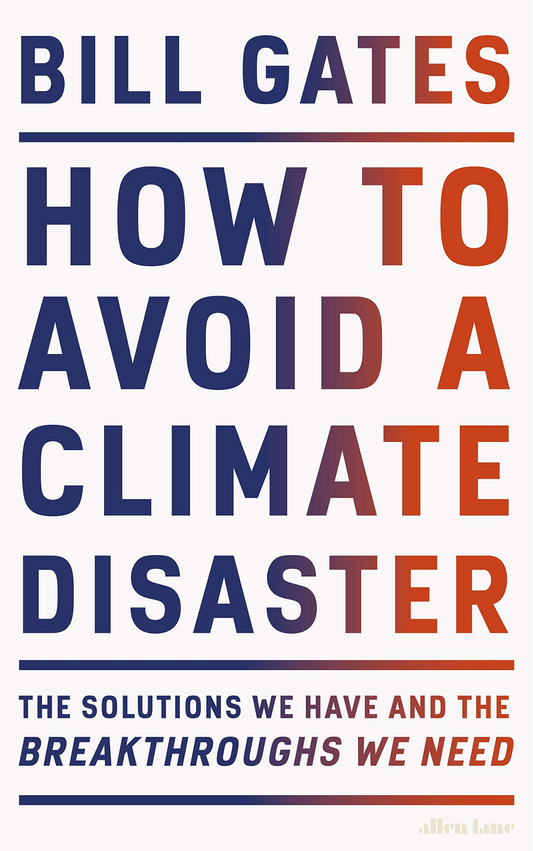 HOW TO AVOID A CLIMATE DISASTER by BILL GATES