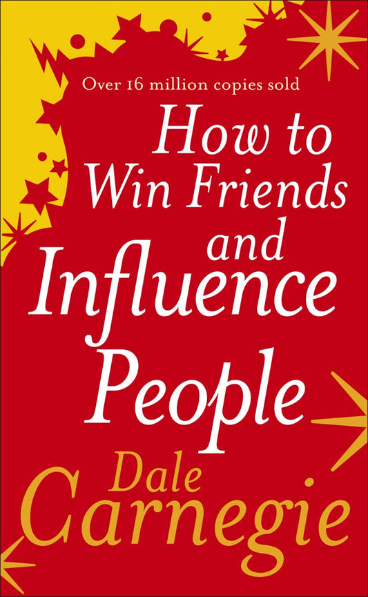 HOW TO WIN FRIENDS AND INFLUENCE PEOPLE by DALE CARNEGIE