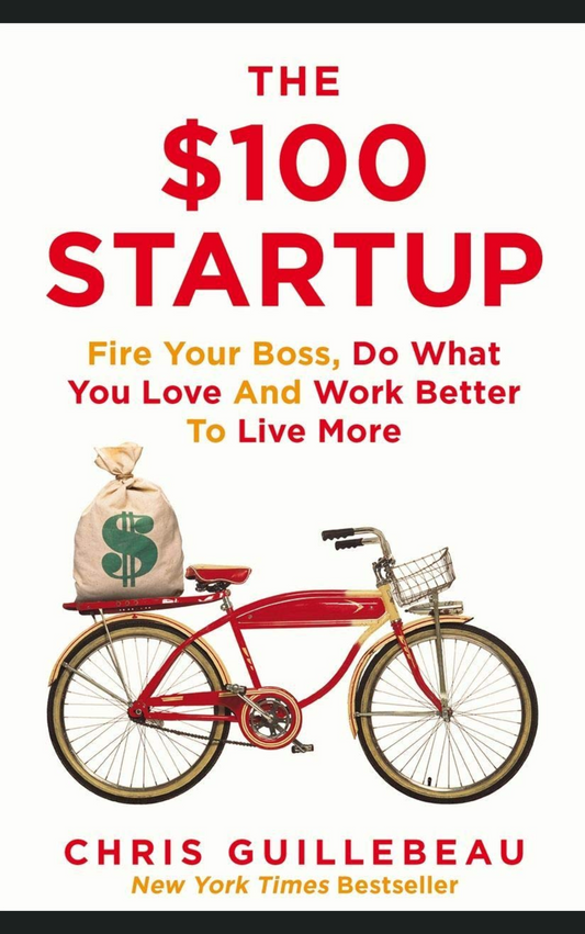 THE 100 DOLLAR STARTUP by CHRIS GUILLEBEAU