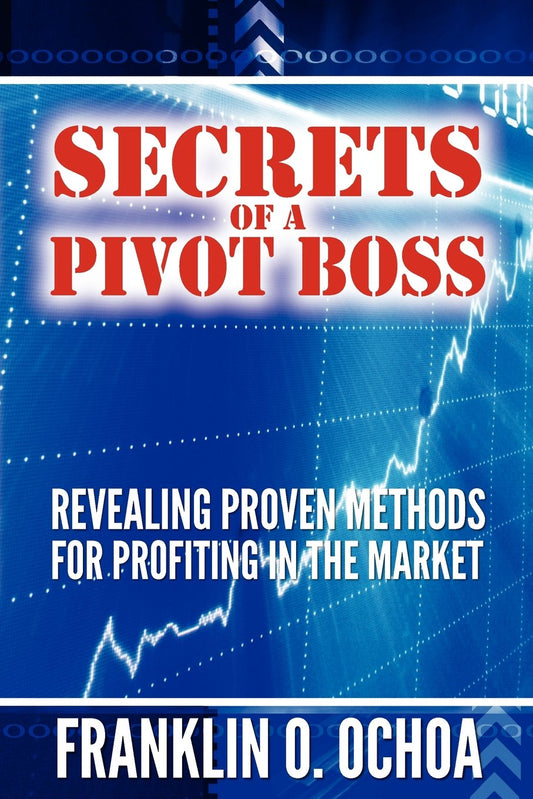 SECRETS OF A PIVOT BOSS By FRANK O OCHOA