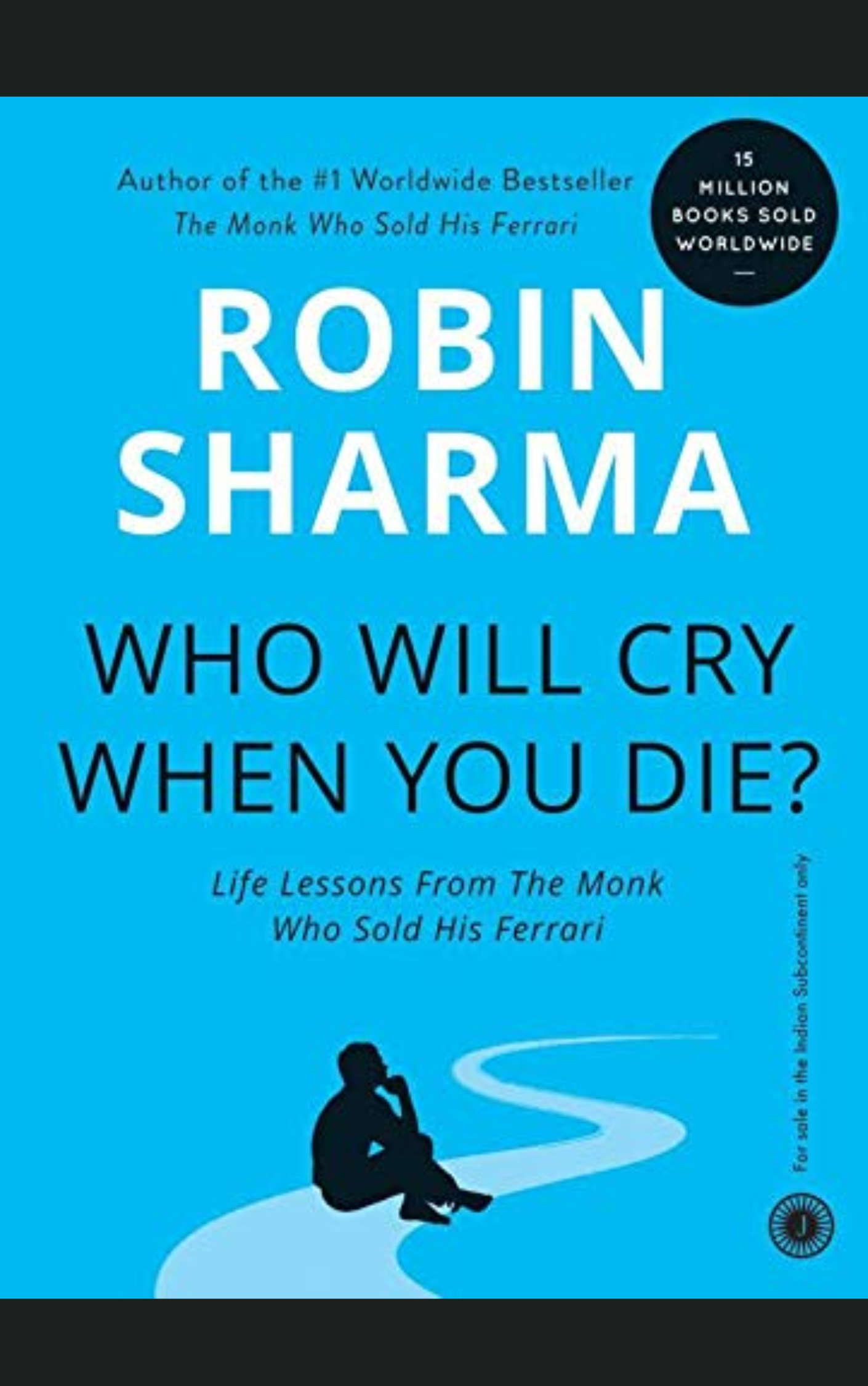 WHO WILL CRY WHEN YOU DIE by ROBIN SHARMA