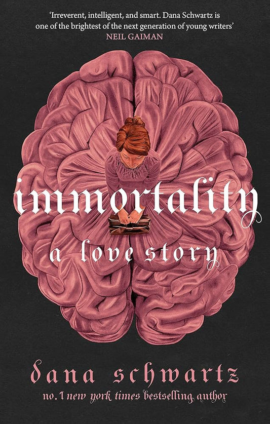 IMMORTALITY: A LOVE STORY By DANA SCHWARTZ