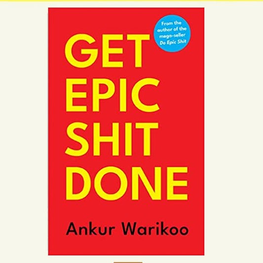 GET EPIC SHIT DONE By ANKUR WARIKOO