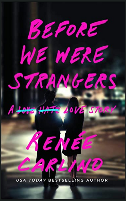 BEFORE WE WERE STRANGERS by RENEE CARLINO