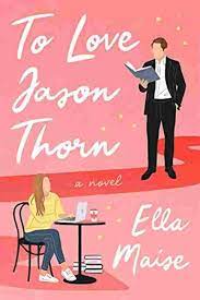 TO LOVE JASON THORN by ELLA MAISE