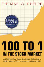 100 TO 1 IN THE STOCK MARKET by THOMAS W PHELPS