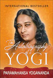 AUTOBIOGRAPHY OF A YOGI By PARAMAHANSA YOGANANDA