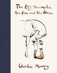 THE BOY, THE MOLE, THE FOX AND THE HORSE by CHARLIE MACKESY [HARDCOVER]